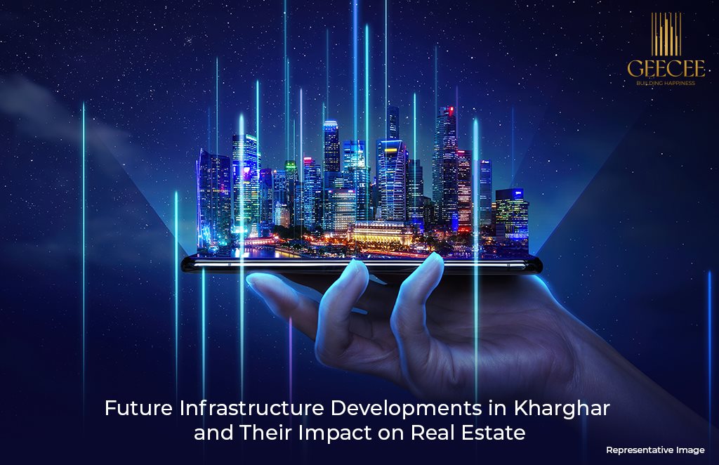 Future Infrastructure Developments in Kharghar and Their Impact on Real Estate