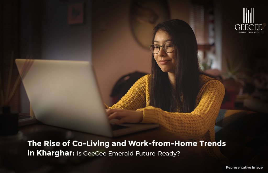 The Rise of Co-Living and Work-from-Home Trends in Kharghar: Is GeeCee Emerald Future-Ready?