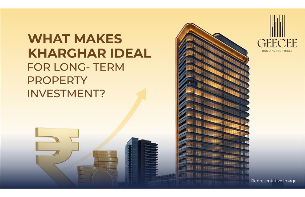 What Makes Kharghar Ideal for Long-Term Property Investment?