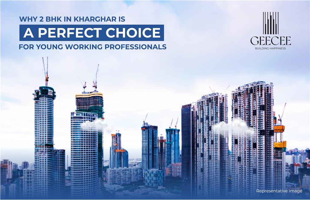 Why 2 BHK in Kharghar Is a Perfect Choice for Young Working Professionals in Navi Mumbai