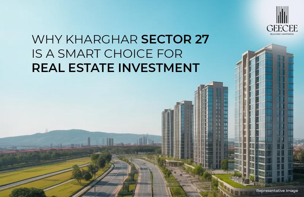 Why Kharghar Sector 27 Is a Smart Choice for Real Estate Investment