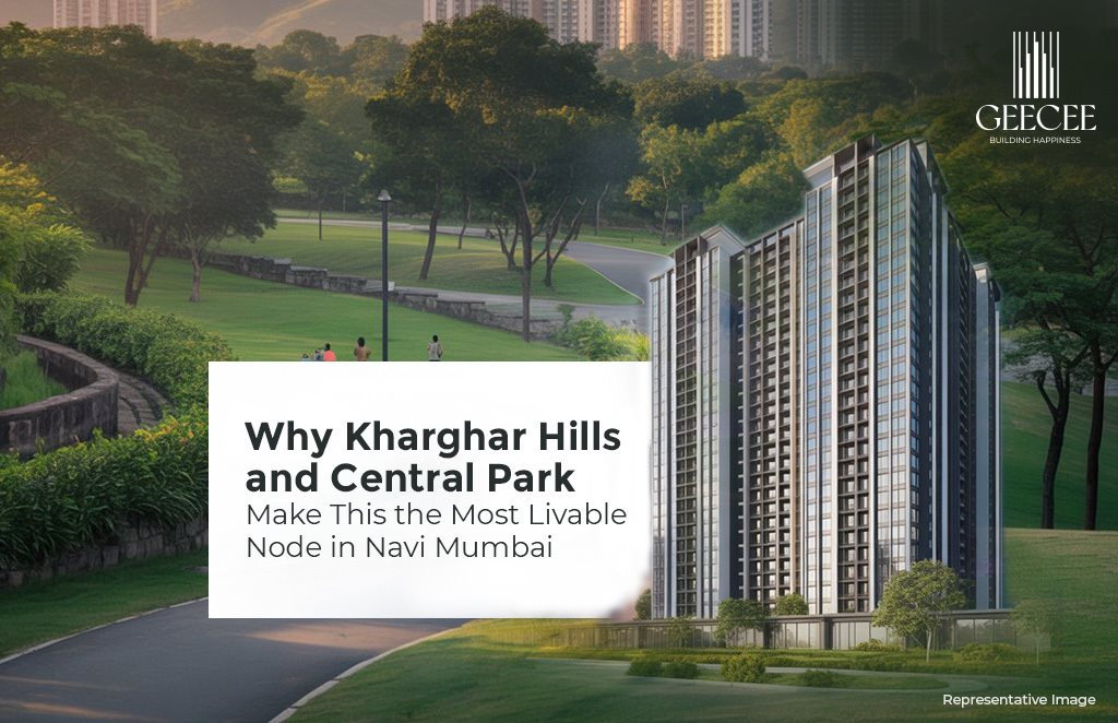 Why Kharghar Hills and Central Park Make This the Most Livable Node in Navi Mumbai